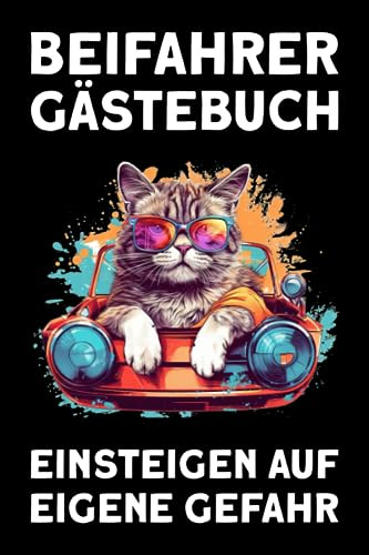 BEIFAHRER GÄSTEBUCH --- EINSTEIGEN AUF EIGENE GEFAHR: LUSTIGES GESCHENK ZUM BESTANDENEN FÜHRERSCHEIN --- TOLLES GESCHENK FÜR FAHRANFÄNGER UND ... ZUM AUSFÜLLEN --- HANDLICHES FORMAT: ca. A5