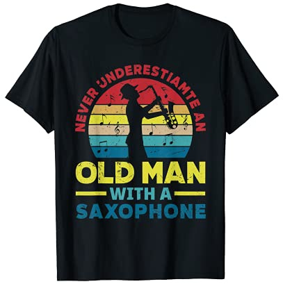 Saxophonist Never Underestimate An Old Man With A Saxophone T-Shirt