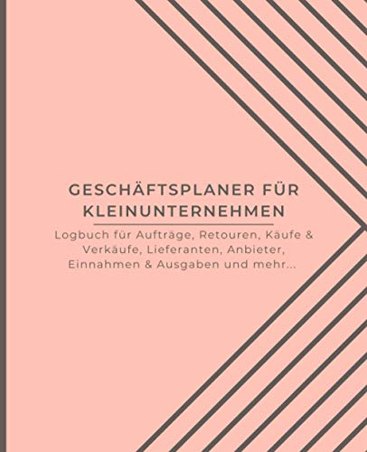 Geschäftsplaner für Kleinunternehmen: Logbuch für Aufträge, Retouren, Käufe & Verkäufe, Kontaktangaben von Lieferanten, Anbieter Liste, Einnahmen & ... Monatsumsatz, Monatliche Ausgaben & Einnahmen