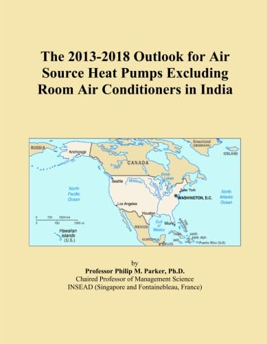 The 2013-2018 Outlook for Air Source Heat Pumps Excluding Room Air Conditioners in India