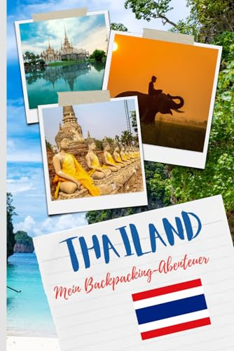 Thailand Reisetagebuch für dein Backpacking-Abenteuer mit 120 farbigen Innenseiten im handlichen DIN A5-Bereich: Dein Notizbuch mit nützlichen Tipps ... Checklisten für Erstreisende und Erfahrende