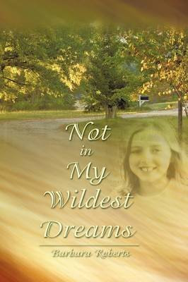 [(Not in My Wildest Dreams)] [By (author) Barbara Roberts] published on (September, 2009)