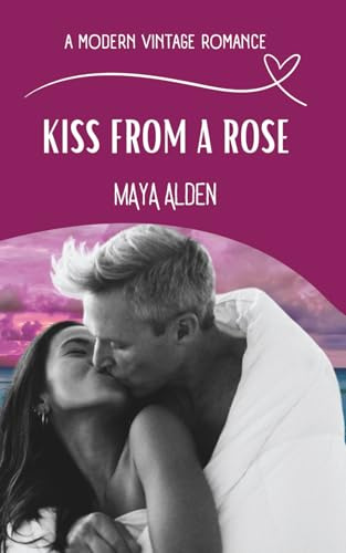 Kiss From A Rose: A Marriage in Trouble Second Chance Love Story
