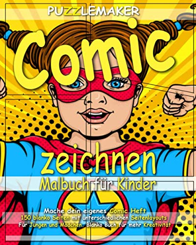 Comic zeichnen: Malbuch für Kinder. Mache dein eigenes Comic Heft: 150 leere Seiten mit unterschiedlichen Seitenlayouts. Für Jungen und Mädchen. Blanko Buch für mehr Kreativität