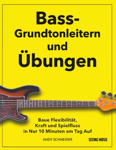 Bass-Grundtonleitern und Übungen: Baue Flexibilität, Kraft und Spielfluss in Nur 10 Minuten am Tag Auf