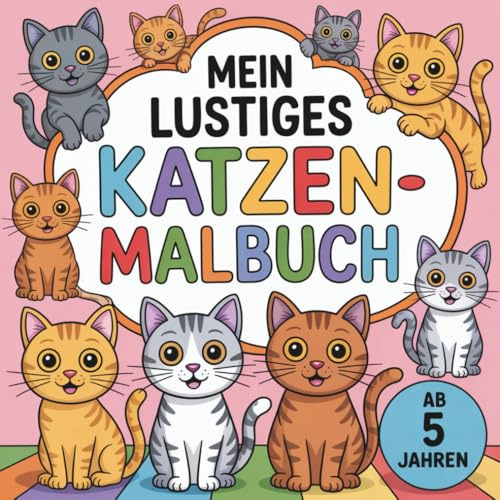 Mein lustiges Katzen-Malbuch mit 50 schönen Bildern zum Ausmalen (Malbücher von WOLE Publishing)