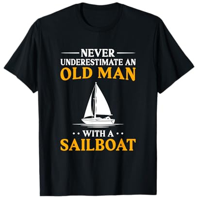 Never Underestimate An Old Man With A Sailboat Captain Sail T-Shirt