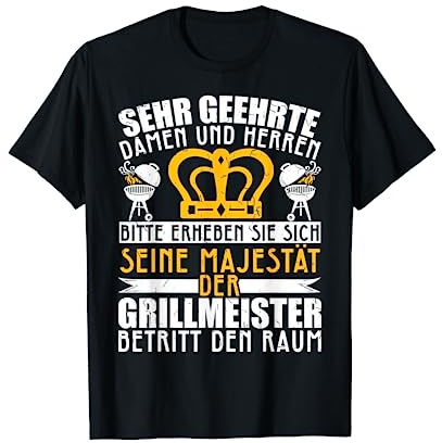 Seine Majestät Der Grillmeister Betritt Den Raum Lustiges T-Shirt