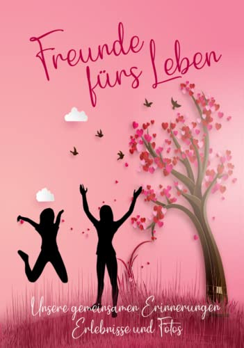 Erinnerungsbuch - Freunde fürs Leben - Ein Erinnerungsalbum zum Ausfüllen und verschenken: Ein einzigartiges, originelles und persönliches Geschenk für deine beste Freundin oder deinen besten Freund