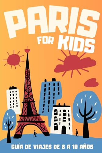 PARIS FOR KIDS. GUÍA DE VIAJES PARA NIÑOS