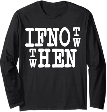 Inscription en Allemand « If Not Now Then When » Manche Longue