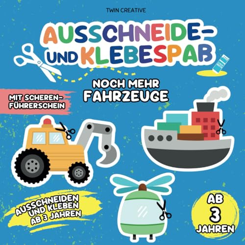 Ausschneide- und Klebespaß ab 3 Jahren: NOCH MEHR FAHRZEUGE | Ausschneiden und Kleben: Schneiden & Basteln lernen | Bastelbuch mit Scherenführerschein | 21 x 21 cm (Schneiden und Kleben ab 3 Jahren)