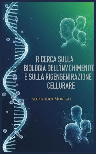 Ricerca Sulla Biologia dell'invecchiamento e Sulla Rigenerazione Cellulare: 3