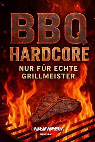 BBQ Hardcore: Nur für echte Grillmeister