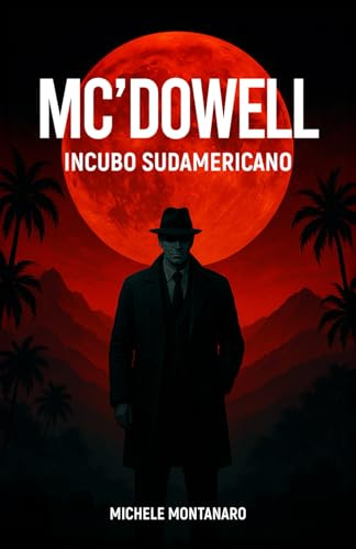 MC’DOWELL INCUBO SUDAMERICANO: Romanzo