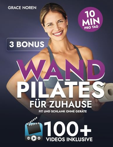 Wand Pilates für Zuhause: Fit und schlank ohne Geräte in nur 10 Min. pro Tag mit 100+ Video-Workouts für mehr Kraft, Stabilität und Beweglichkeit. 4 ... fr den Alltag und zwei 28-Tage-Challenges