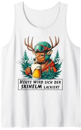 APRES SKI - HEUTE WIRD SICH DER SKIHELM LACKIERT X Skifahren Tank Top