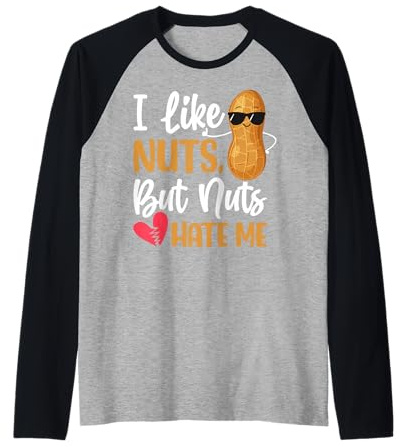 I Like Nuts But Nuts Hate Me Peanut Allergy Nut Allergy Raglan Baseball Tee