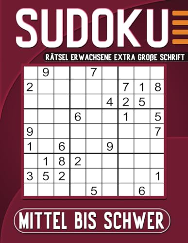 Sudoku Rätsel Erwachsene Mittel Bis Schwer Extra Große Schrift: 100 Großdruck Rätsel mit Lösungen.