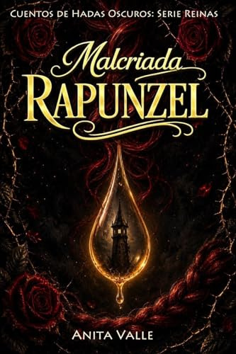 Malcriada Rapunzel: 3 (Cuentos de Hadas Oscuros - Serie Reinas)