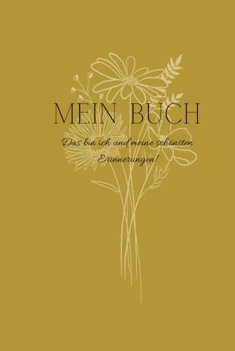 Mein Erinnerungsbuch: Das Leben besteht aus vielen Erinnerungen, manche sollte man nie vergessen!