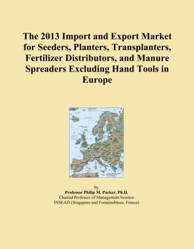 The 2013 Import and Export Market for Seeders, Planters, Transplanters, Fertilizer Distributors, and Manure Spreaders Excluding Hand Tools in Europe
