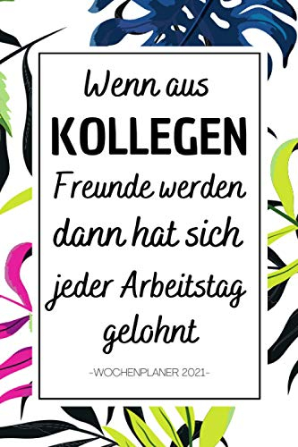 Wenn aus Kollegen: Terminplaner Kalender A5 2021 Wochenplaner , 1 Woche auf 2 Seiten , abschiedsgeschenk kollegen jobwechsel , geschenk für arbeitskollegin