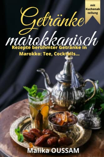 Getränke marokkanisch Rezepte berühmter Getränke in Marokko: Tee, Cocktails…