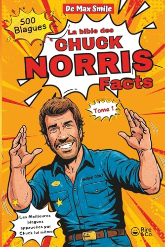 La Bible des Chuck Norris Facts – Tome 1: 500 Blagues sur notre héros - Anecdotes 100% humour, 0% pitié - Le recueil qui te met KO… de rire - Si tu l’ouvres, tu assumes.