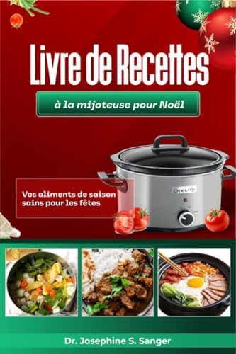 Livre de recettes à la mijoteuse pour Noël: Vos aliments de saison sains pour les fêtes (Slow cook t. 4)
