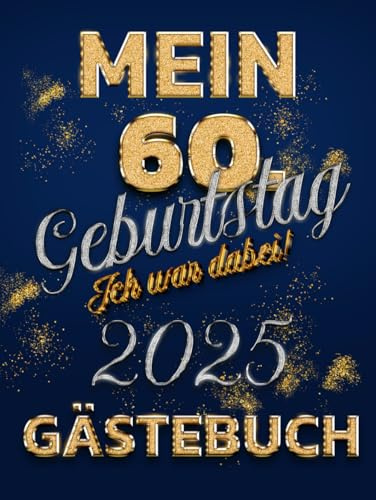 Mein 60. Geburtstag Gästebuch: Taschenbuch Hardcover 60 Jahre Buch zum Eintragen für Glückwünsche und Fotos I Geschenk