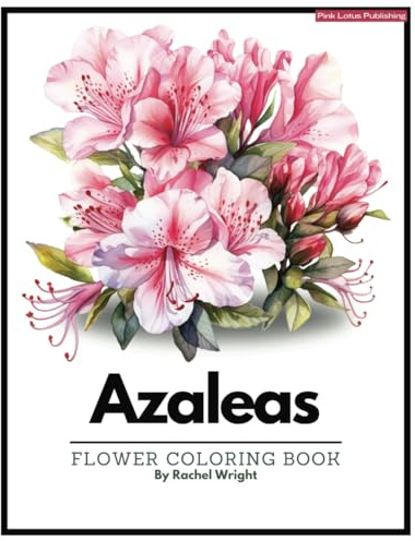 Azaleas Flower Coloring Book: Adult Coloring Book for Art Therapy, 40 Flowers for Relaxing