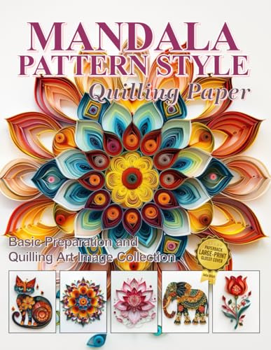 Mandala Pattern Style Quilling Paper: Basic Preparation and Quilling Art Image Collection