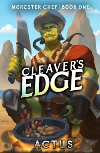 Cleaver's Edge: A LitRPG Fantasy Cooking Adventure: 1 (Morcster Chef)