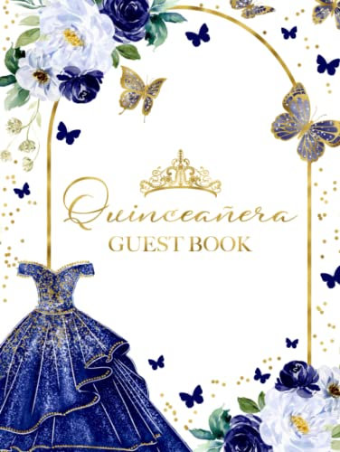 Quinceanera Guest Book: Guest Sign In Book For Quince Party - Gift Log and Thank You Sent Tracker - Whimsical Royal Blue Butterfly Garden, Dress and Tiara Floral