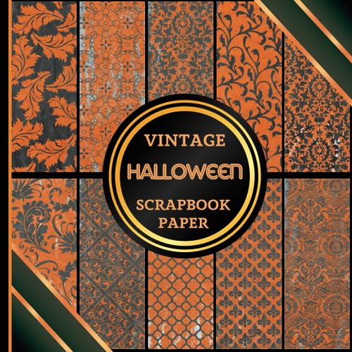 Vintage Halloween Scrapbook Paper: Double Sided Decorative Craft Paper Sheets For Gift Wrapping, Junk Journal, Decoupage, Journaling and Card Making, Collage, Mixed Media