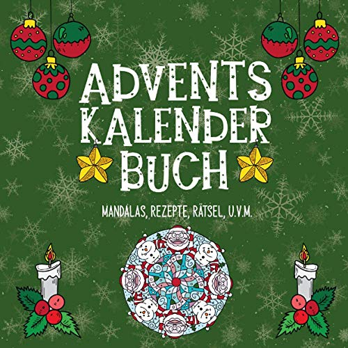 ADVENTS KALENDER BUCH: Für Erwachsene. Gemütlich im Advent auf Weihnachten warten mit Mandalas zum Ausmalen, Rezepten, Rätseln, u.v.m.