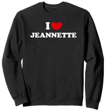 I Love Jeannette, J'Aime Jeannette Sweatshirt