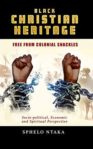 Black Christian Heritage - Free from Colonial Shackles