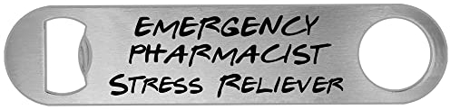 Emergency Pharmacist Stress Reliever Beer Bottle Opener Funny Gift