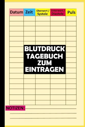 Blutdruck Tagebuch Zum Eintragen: Übersichtlich,Einfach,Sehr Kompaktes| Erfassen Sie Ihre Blutdruckwerte und Verbessern Sie Ihre Gesundheit für Eibesseres Leben| Blutdruck Tabelle zum Eintragen
