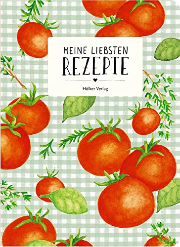 Meine liebsten Rezepte - Tomaten: Einschreibbuch (Rezeptbücher)
