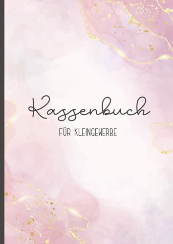 Kassenbuch für Kleingewerbe: Haushaltsbuch für Selbstständige, Vereine und Gastronomie das Kassenbuch Kleinunternehmer ein Einnahme Ausgabe Buch für Selbstständige praktische für die Buchhaltung
