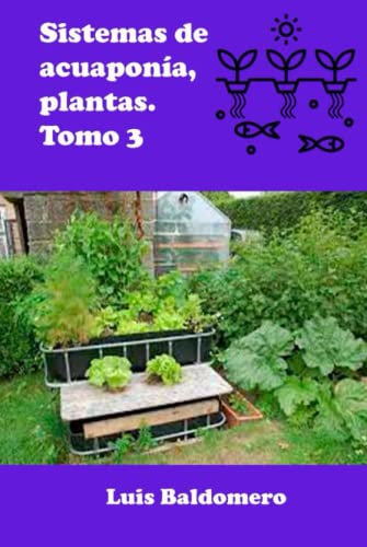 Sistema de acuaponía, plantas. Tomo 3 (Sistemas de acuaponía)