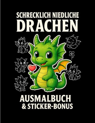 Schrecklich niedliche Drachen: Ausmalbuch & Sticker-Bonus („Schrecklich niedlich – Die magische Ausmalwelt“)