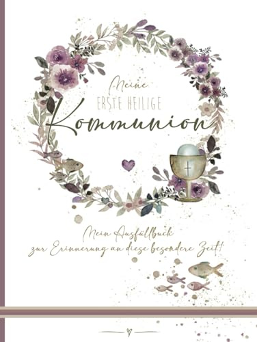 MEINE ERSTE HEILIGE KOMMUNION - MEIN AUSFÜLLBUCH ZUR ERSTKOMMUNION Rosa: AUSFÜLLBUCH inklusive GÄSTEBUCH zur Kommunion- mit vielen kreativen Fragen ... zum Einkleben von Einladung, Fotos usw.