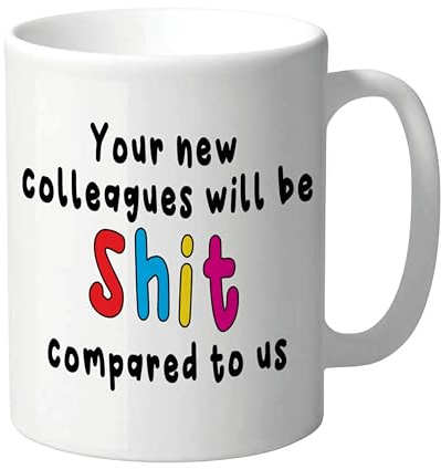 Your New Colleagues Will Be Shit Compared to Us - Rude Mugs Offensive Mugs Novelty Mugs Funny Mugs Leaving Mugs Office Mugs New Job Mugs Colleague Gift Novelty CMUG157