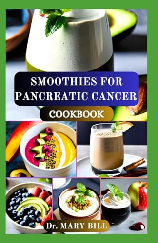 SMOOTHIES FOR PANCREATIC CANCER COOKBOOK: Essential Blends for Energy, Immunity, and Comfort