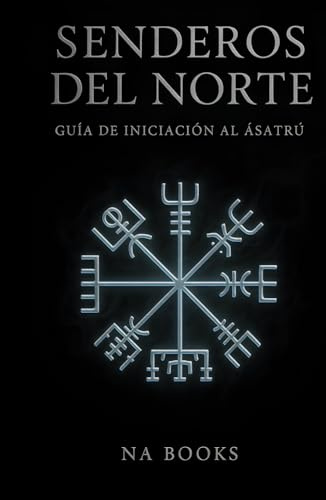 Senderos del Norte: Mitología, Runas y Virtudes (Corpus Norrœnum: Textos y Estudios sobre Religión y Mitología Nórdica)