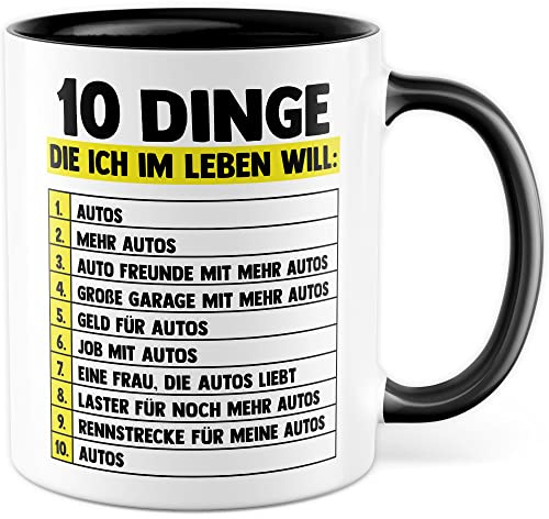 Tasse Auto Geschenk, 10 Dinge die ich im Leben will Autos Mehr Autos Kaffeetasse mit lustigem Spruch Kaffee-Becher Tuning Kfz Pkw Tuner Teetasse Witztasse Autofan Autozubehör (Weiß/Schwarz)